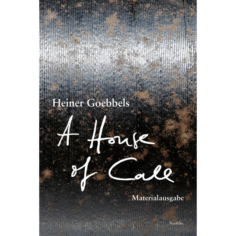 A House Of Call - My Imaginary Notebook - Heiner Goebbels, Kartoniert (TB) von Neofelis