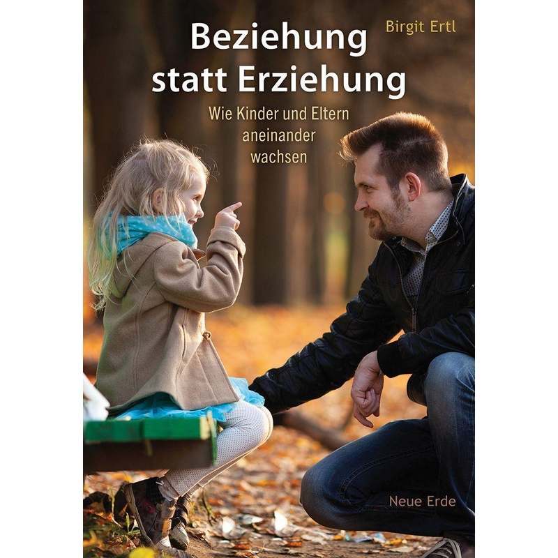 Beziehung Statt Erziehung - Birgit Ertl, Kartoniert (TB) von NEUE ERDE GMBH
