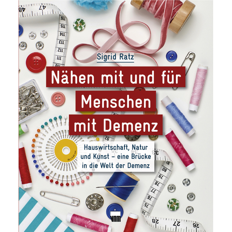 Nähen Mit Und Für Menschen Mit Demenz - Sigrid Ratz, Kartoniert (TB) von Neuer Merkur Verlag