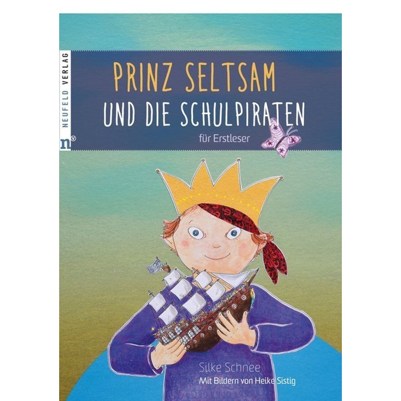 Prinz Seltsam Und Die Schulpiraten Für Erstleser - Silke Schnee, Gebunden von Neufeld Verlag