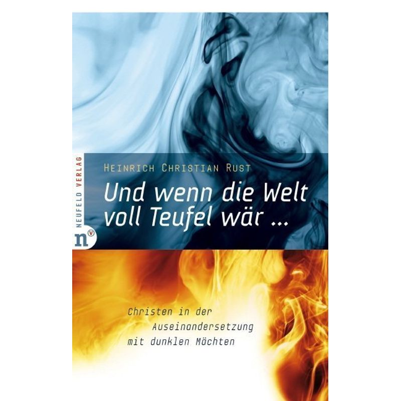 Und Wenn Die Welt Voll Teufel Wär ... - Heinrich Christian Rust, Kartoniert (TB) von Neufeld Verlag