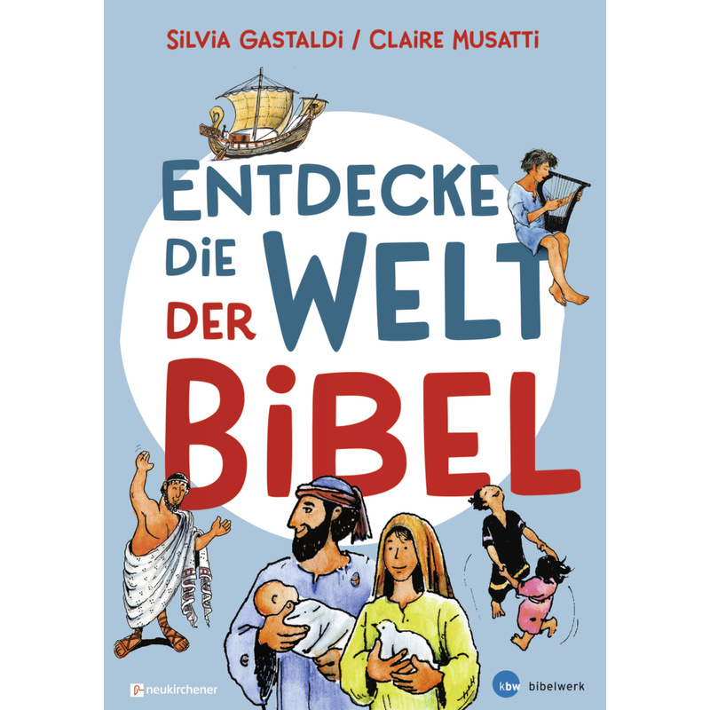 Entdecke Die Welt Der Bibel - Silvia Gastaldi, Claire Musatti, Gebunden von Neukirchener Verlag