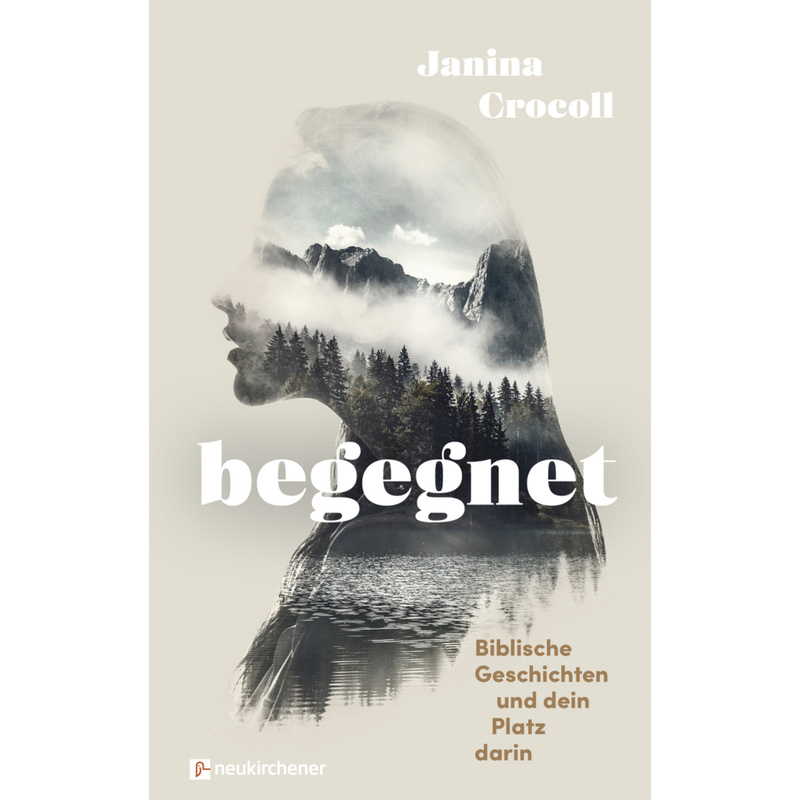 Begegnet - Biblische Geschichten Und Dein Platz Darin - Janina Crocoll, Gebunden von Neukirchener Verlag