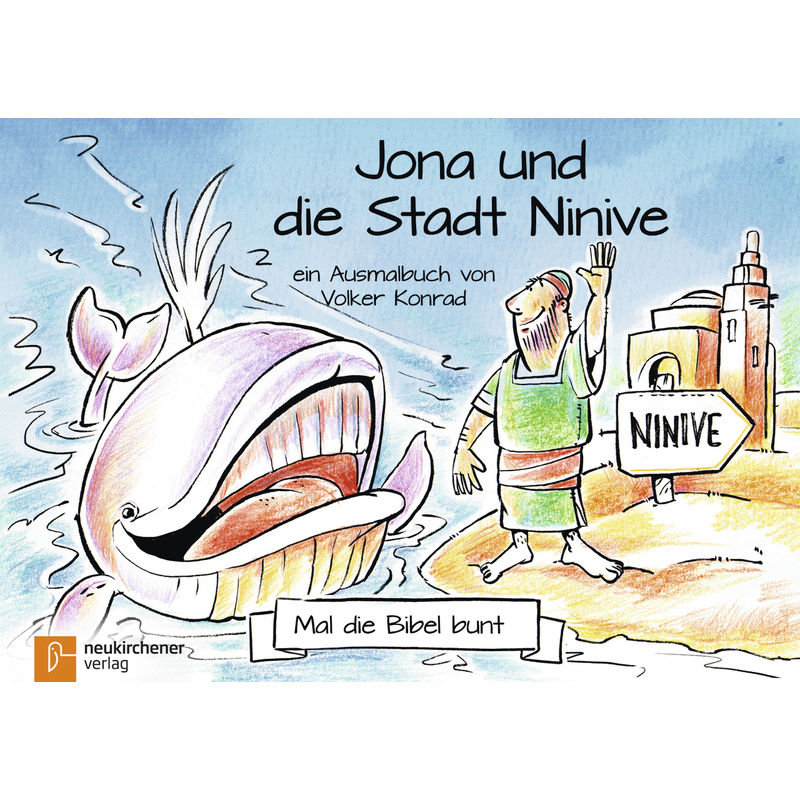 Mal Die Bibel Bunt / Mal Die Bibel Bunt - Jona Und Die Stadt Ninive - Volker Konrad, Geheftet von Neukirchener Verlag