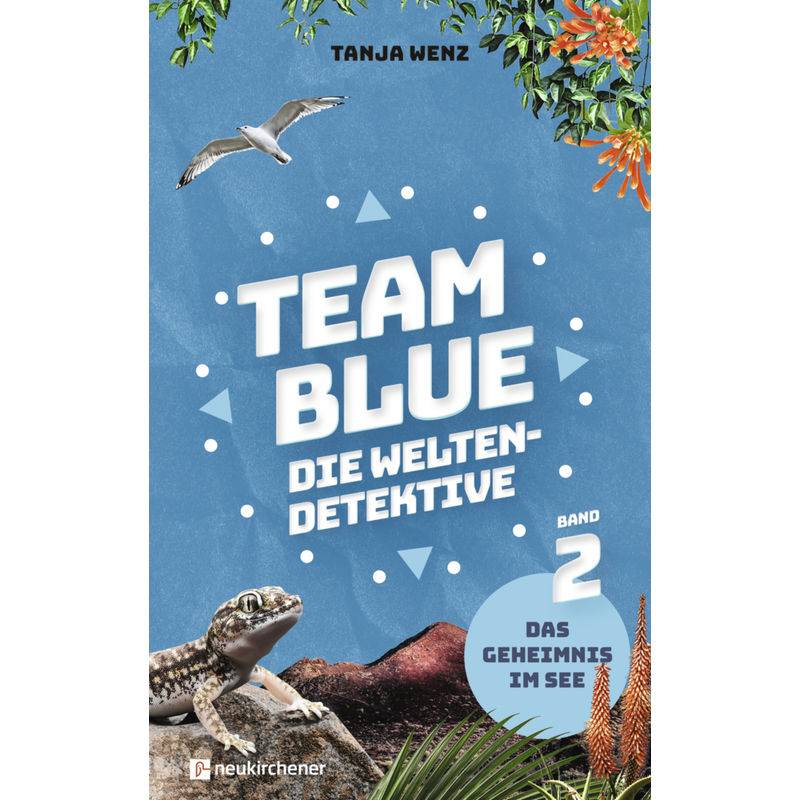 Team Blue - Die Weltendetektive 2 - Das Geheimnis Im See - Tanja Wenz, Gebunden von Neukirchener Verlag