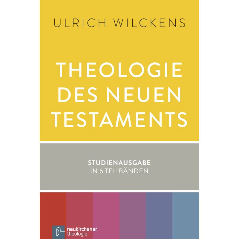 Theologie Des Neuen Testaments / Theologie Des Neuen Testaments, 2 Bde. Ín 6 Tl.-Bdn. - Ulrich Wilckens, Kartoniert (TB) von Neukirchener