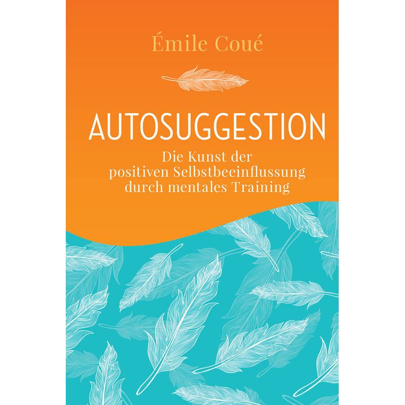 Autosuggestion - Emile Coue, Gebunden von Nikol Verlag