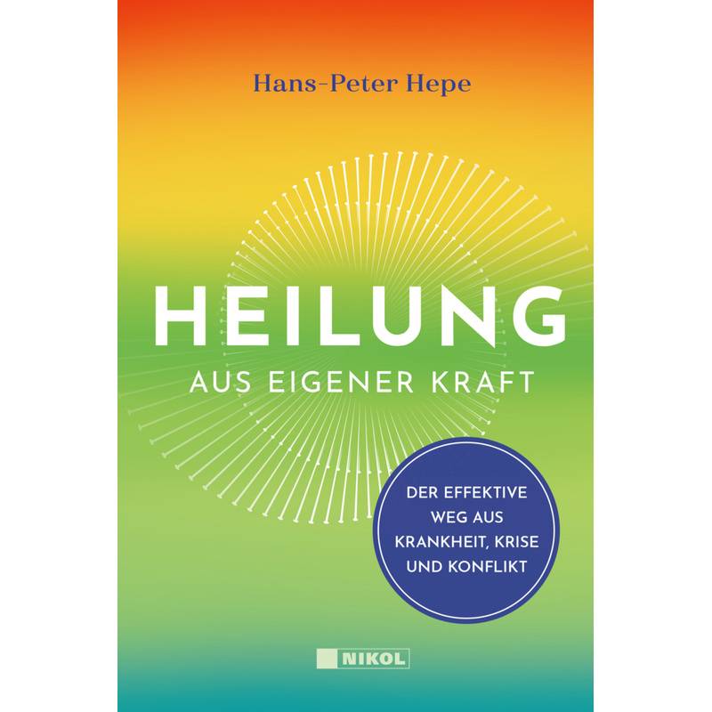 Heilung Aus Eigener Kraft - Hans-Peter Hepe, Gebunden von Nikol Verlag