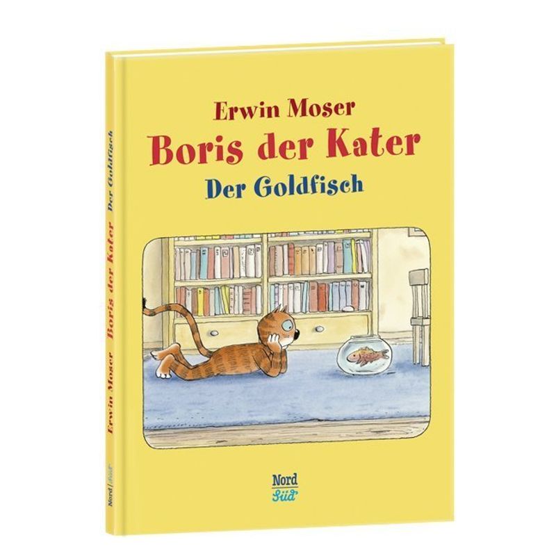 Boris Der Kater - Der Goldfisch - Erwin Moser, Gebunden von Nord-Süd-Verlag
