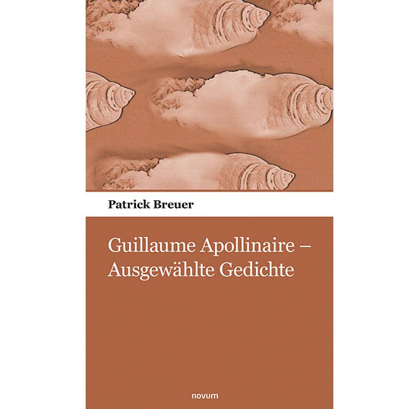 Guillaume Apollinaire - Ausgewählte Gedichte - Patrick Breuer, Kartoniert (TB) von Novum