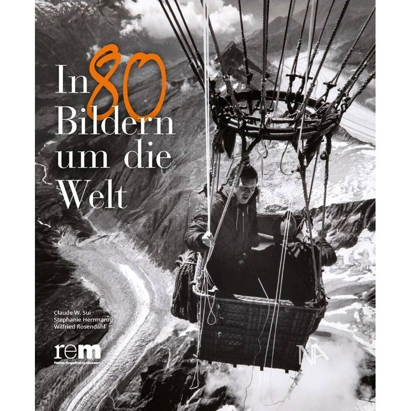 In 80 Bildern Um Die Welt - Claude W. Sui, Stephanie Herrmann, Wilfried Rosendahl, Gebunden von Nünnerich-Asmus Verlag & Media