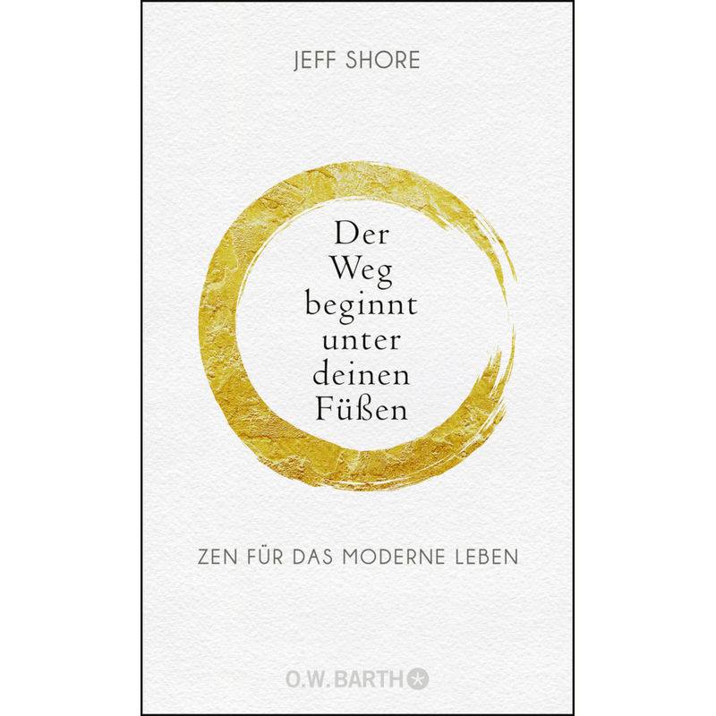 Der Weg Beginnt Unter Deinen Füßen - Jeff Shore, Gebunden von O. W. Barth