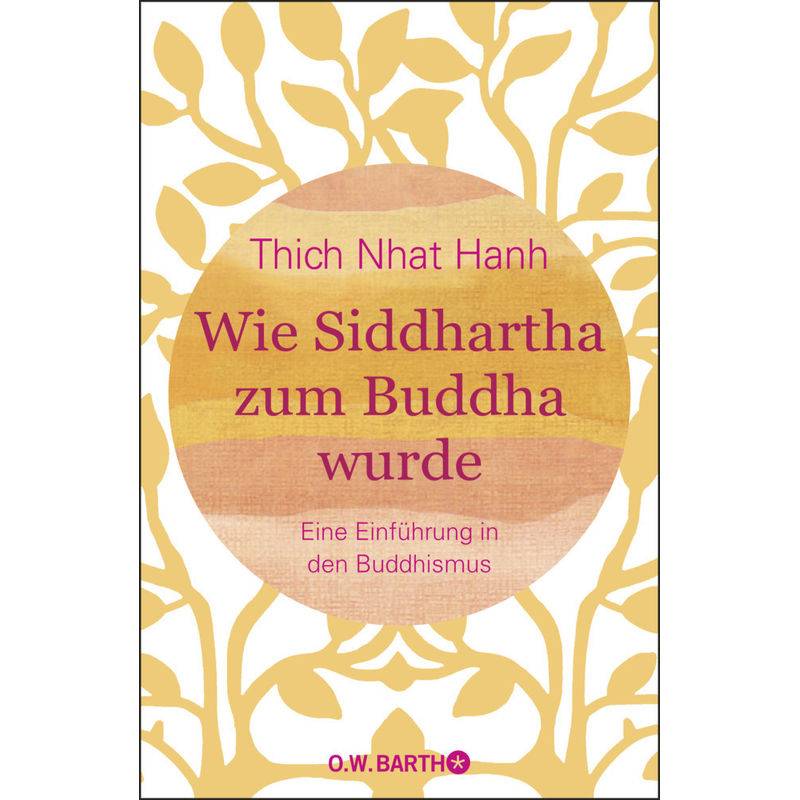 Wie Siddhartha Zum Buddha Wurde - Thich Nhat Hanh, Gebunden von O. W. Barth