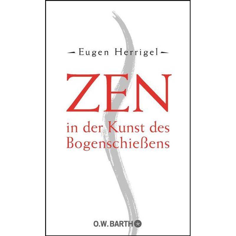 Zen In Der Kunst Des Bogenschießens - Eugen Herrigel, Leinen von O. W. Barth