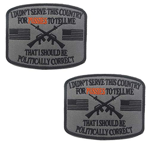 I Didn't Serve This Country for Pussies to Tell Me That I Should Be Politically Correct Emblem bestickter Klettverschluss taktisch Military Moral Patches Applikationen Abzeichen 2 Stück von ODSP