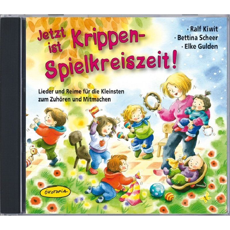 Jetzt Ist Krippen-Spielkreiszeit!,1 Audio-Cd - Ralf Kiwit, Bettina Scheer, Elke Gulden (Hörbuch) von ÖKOTOPIA