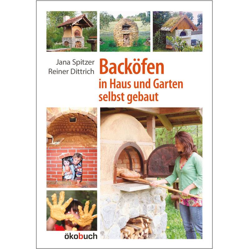 Backöfen Im Garten Und Haus Selbst Gebaut - Jana Spitzer, Reiner Dittrich, Gebunden von Ökobuch Verlag u. Versand
