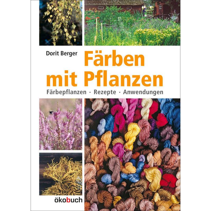 Färben Mit Pflanzen - Dorit Berger, Gebunden von Ökobuch Verlag u. Versand