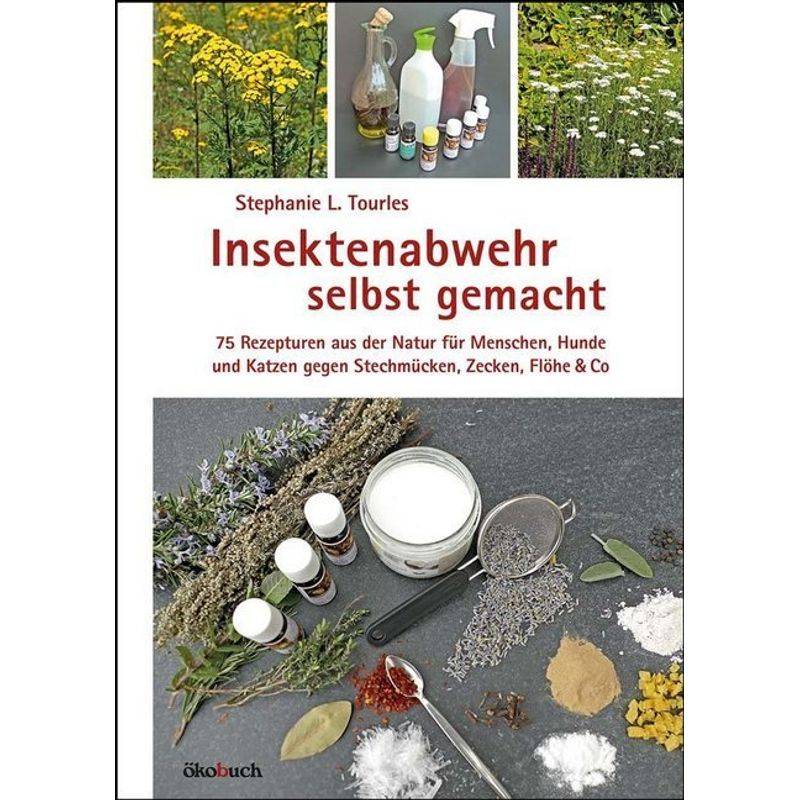 Insektenabwehr Selbst Gemacht - Stephanie L. Tourles, Kartoniert (TB) von Ökobuch Verlag u. Versand