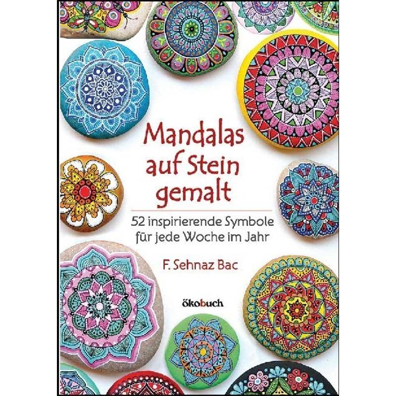 Mandalas Auf Stein Gemalt - F. Sehnaz Bac, Gebunden von Ökobuch Verlag u. Versand