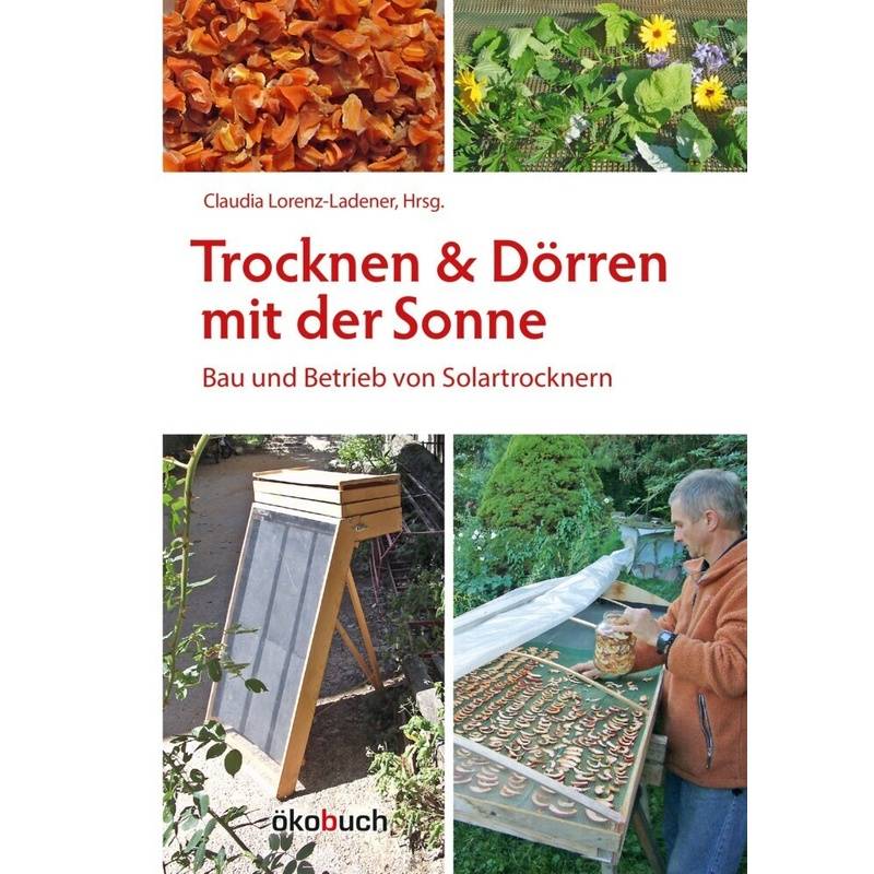Trocknen Und Dörren Mit Der Sonne - Michael Götz, Heike Hoedt, Erwin Zachl, Gebunden von Ökobuch Verlag u. Versand