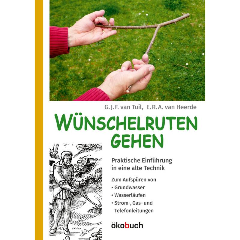 Wünschelruten-Gehen - G. J. F. van Tuil, E. R. A. van Heerde, Kartoniert (TB) von Ökobuch Verlag u. Versand