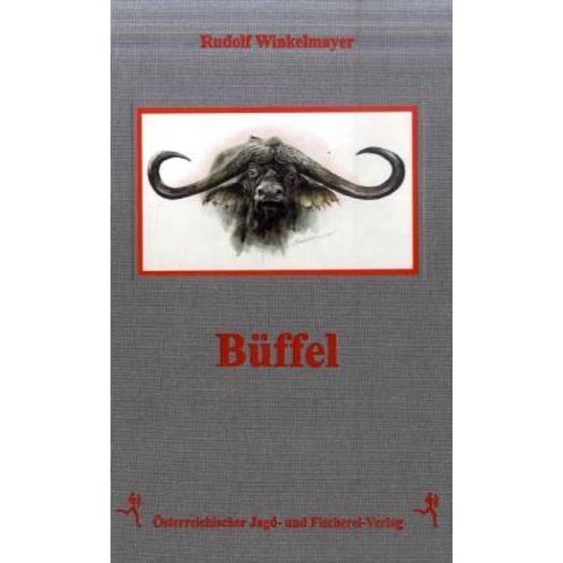 Büffel - Rudolf Winkelmayer, Leinen von Österreichischer Jagd- und Fischerei-Verlag