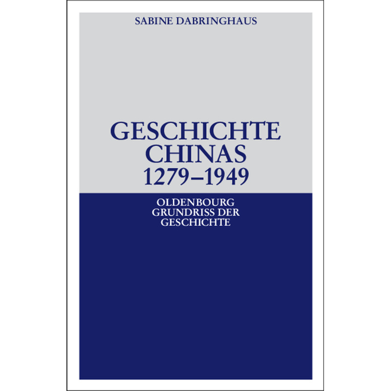 Geschichte Chinas 1279-1949 - Sabine Dabringhaus, Kartoniert (TB) von OLDENBOURG