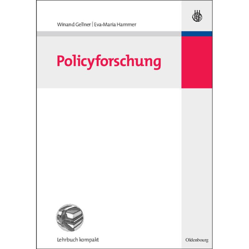 Policyforschung - Winand Gellner, Eva-Maria Hammer, Gebunden von OLDENBOURG