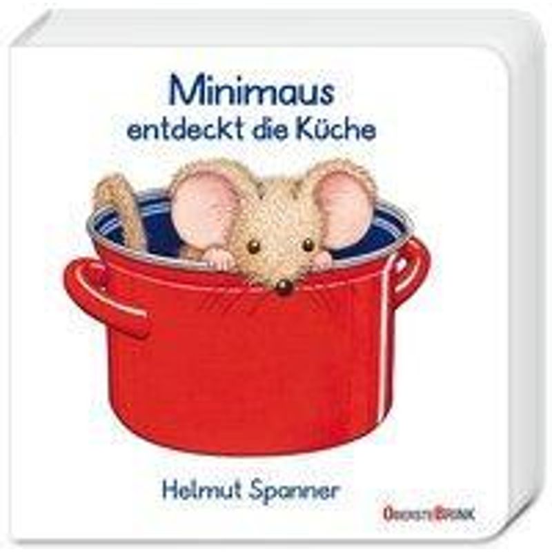 Minimaus Entdeckt Die Küche - Helmut Spanner, Pappband von Oberstebrink