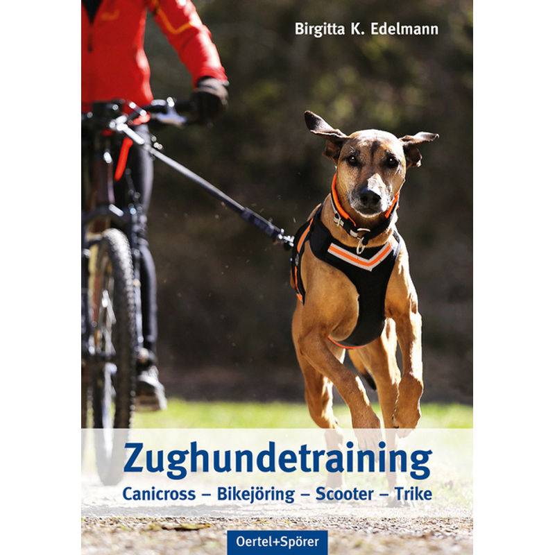 Zughundetraining. Expertenwissen Hundeausbildung - Birgitta K. Edelmann, Gebunden von Oertel & Spörer
