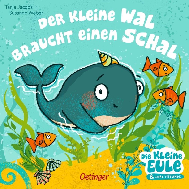 Der Kleine Wal Braucht Einen Schal - Susanne Weber, Pappband von Oetinger