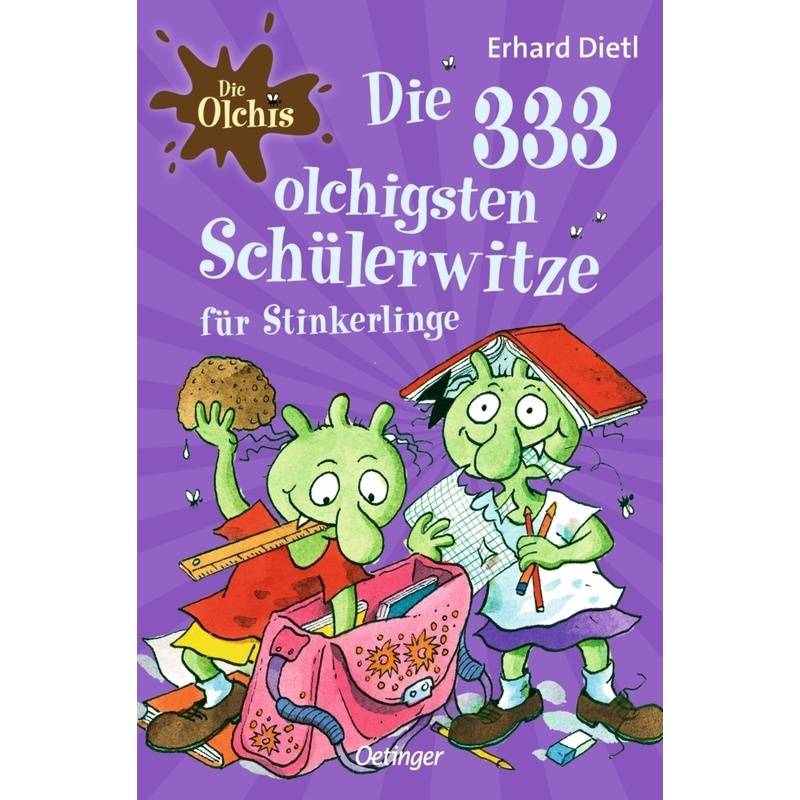 Die Olchis. Die 333 Olchigsten Schülerwitze Für Stinkerlinge - Erhard Dietl, Taschenbuch von Oetinger