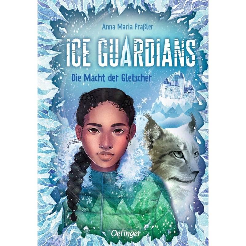 Die Macht Der Gletscher / Ice Guardians Bd.1 - Anna Maria Praßler, Gebunden von Oetinger