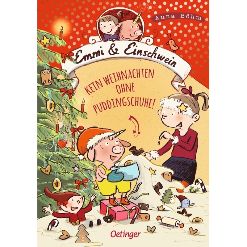 Kein Weihnachten Ohne Puddingschuhe! / Emmi & Einschwein Bd.4 - Anna Böhm, Gebunden von Oetinger