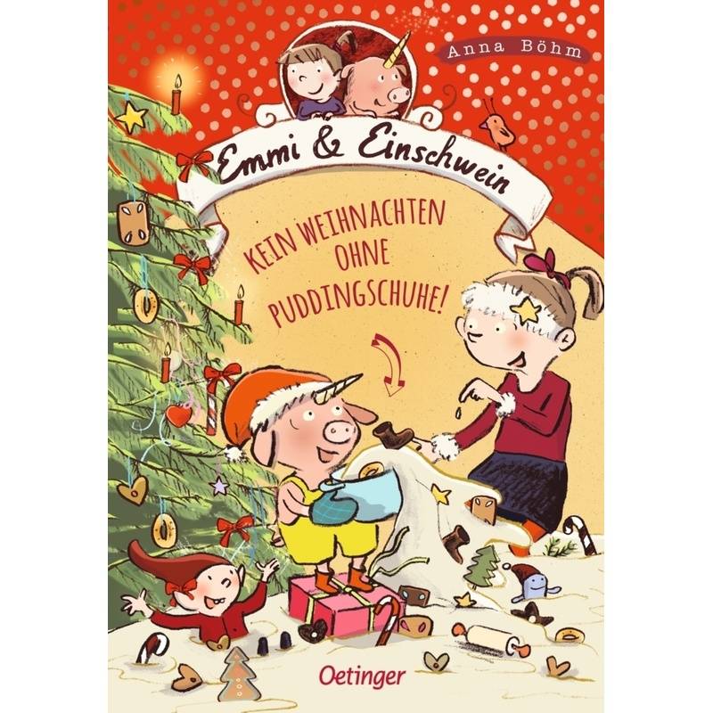 Kein Weihnachten Ohne Puddingschuhe! / Emmi & Einschwein Bd.4 - Anna Böhm, Gebunden von Oetinger