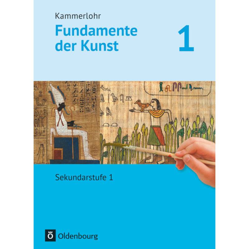 Kammerlohr - Fundamente Der Kunst.Bd.1 - Jörg Grütjen, Christine Preuß, Svantje Munzert, Katja Helpensteller, Martin Klinkner, Tanya Berlinger-Odemer, von Oldenbourg Schulbuchverlag