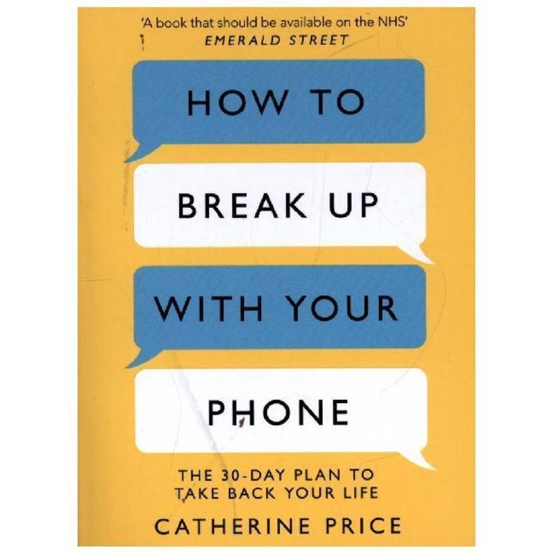 How To Break Up With Your Phone - Catherine Price, Kartoniert (TB) von Orion Publishing Group
