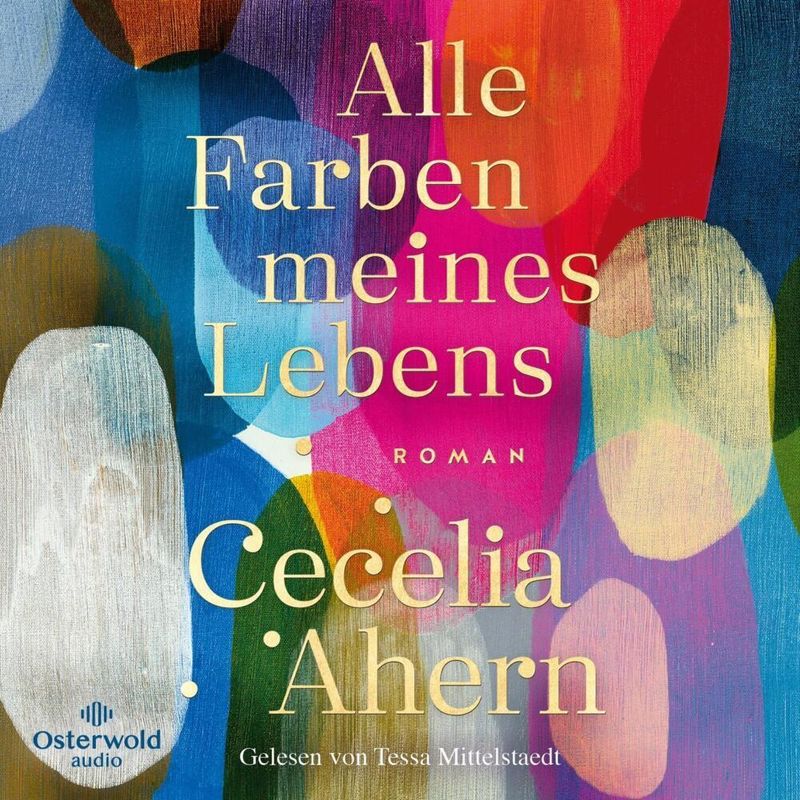 Alle Farben Meines Lebens,2 Audio-Cd, 2 Mp3 - Cecelia Ahern (Hörbuch) von Osterwold Audio
