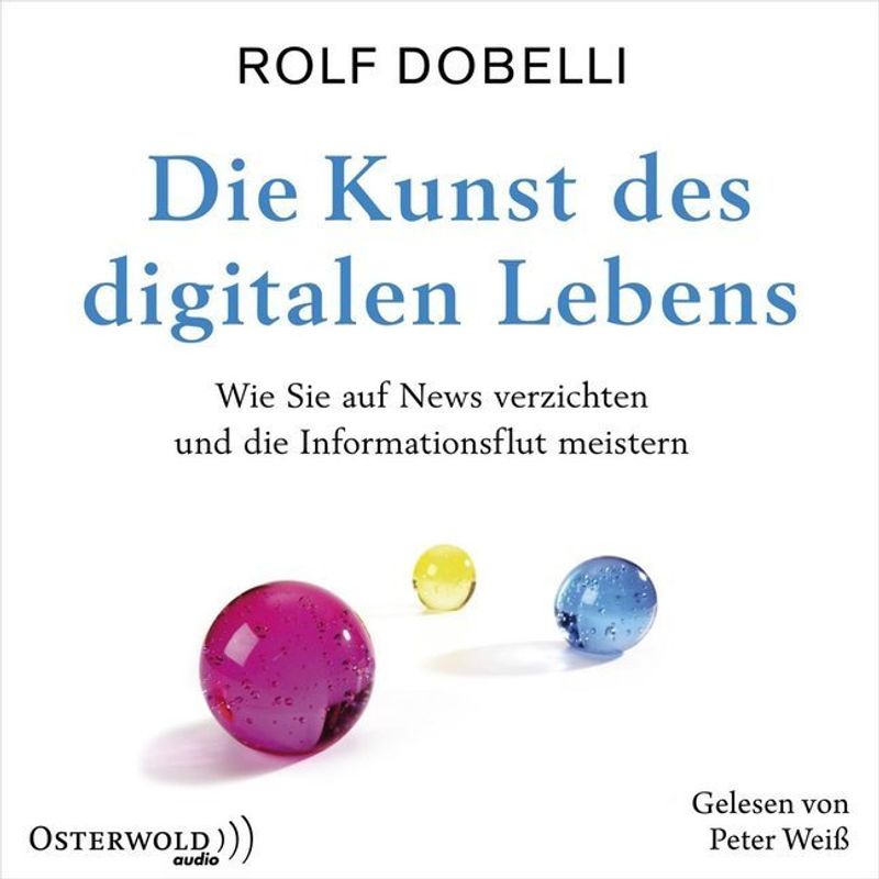 Die Kunst Des Digitalen Lebens,3 Audio-Cd - Rolf Dobelli (Hörbuch) von Osterwold Audio