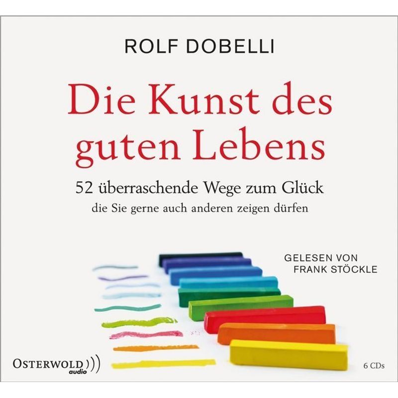 Die Kunst Des Guten Lebens,6 Audio-Cd - Rolf Dobelli (Hörbuch) von Osterwold Audio