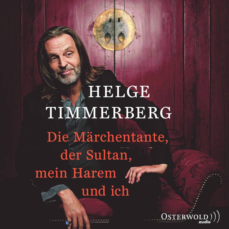 Die Märchentante, Der Sultan, Mein Harem Und Ich (Live-Lesung),2 Audio-Cd - Helge Timmerberg (Hörbuch) von Osterwold Audio