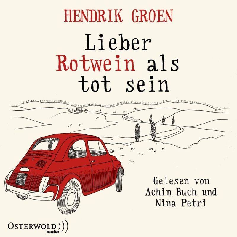 Lieber Rotwein Als Tot Sein,6 Audio-Cds - Hendrik Groen (Hörbuch) von Osterwold Audio