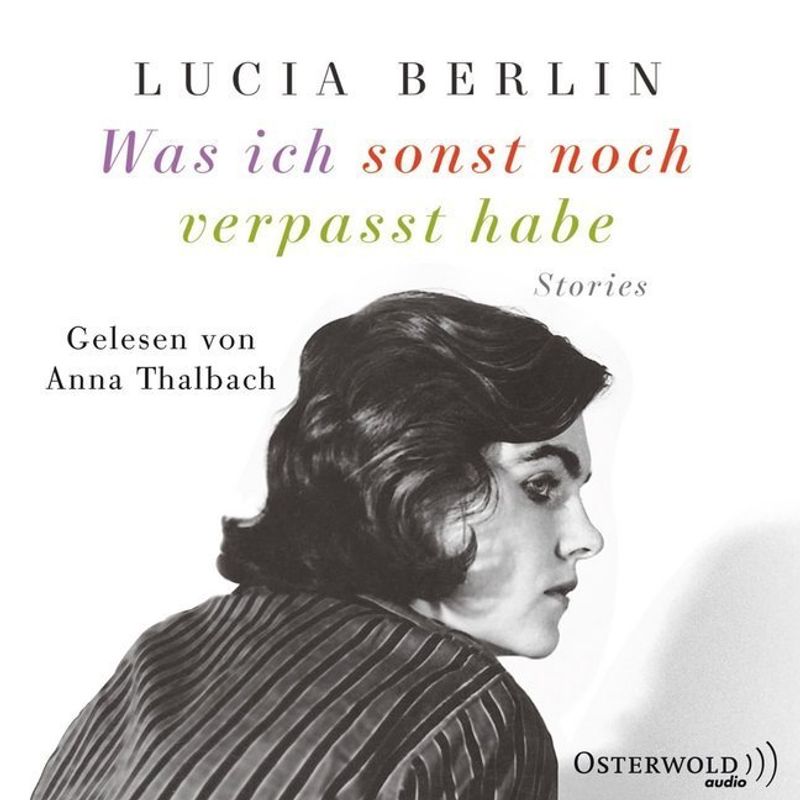 Was Ich Sonst Noch Verpasst Habe,6 Audio-Cd - Lucia Berlin (Hörbuch) von Osterwold Audio