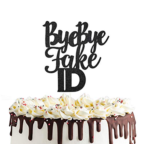 Bye Bye Fake Id Cake Topper für 21 Finally, Legal AF, Cheers to 18 19 21 Years Birthday Party Decorations (schwarz) von PANHUI