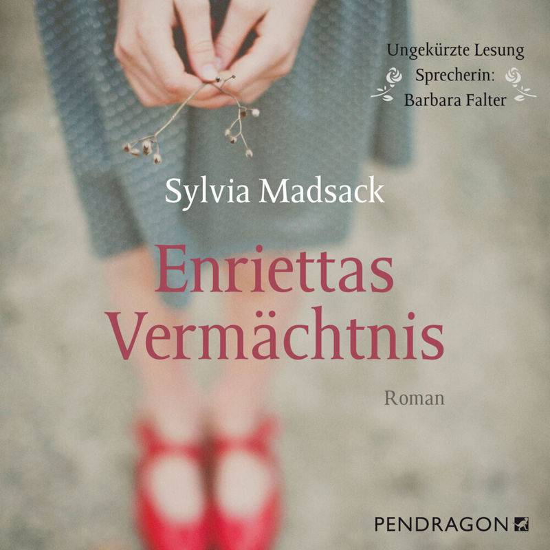Enriettas Vermächtnis - Sylvia Madsack (Hörbuch) von PENDRAGON VERLAG