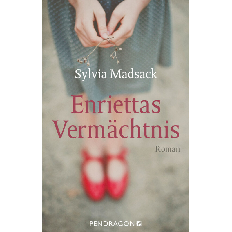 Enriettas Vermächtnis - Sylvia Madsack, Gebunden von PENDRAGON VERLAG