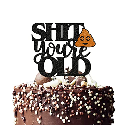 Tortenaufsatz mit schwarzem Glitzer, Aufschrift "Shit Youer Old", lustige Geburtstagstortendekoration, Partydekoration, zum 30., 40., 50., 60., 70., 80., 90. Geburtstag, Partydekoration, für Ruhestand von PHOHUI HAVE A NICE TIME
