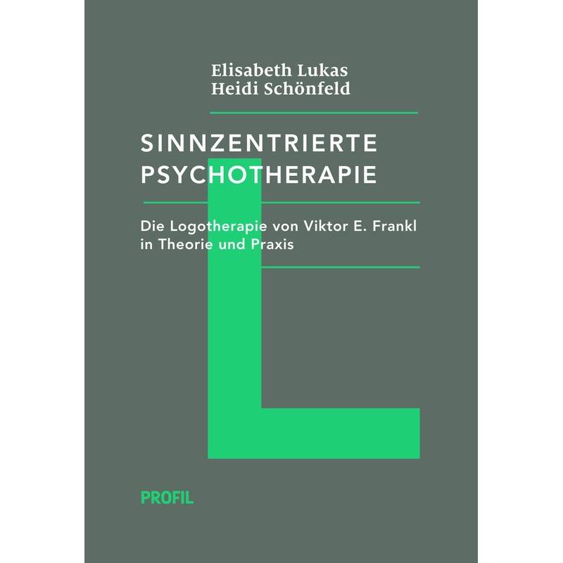 Sinnzentrierte Psychotherapie - Elisabeth Lukas, Heidi Schönfeld, Gebunden von PROFIL VERLAG