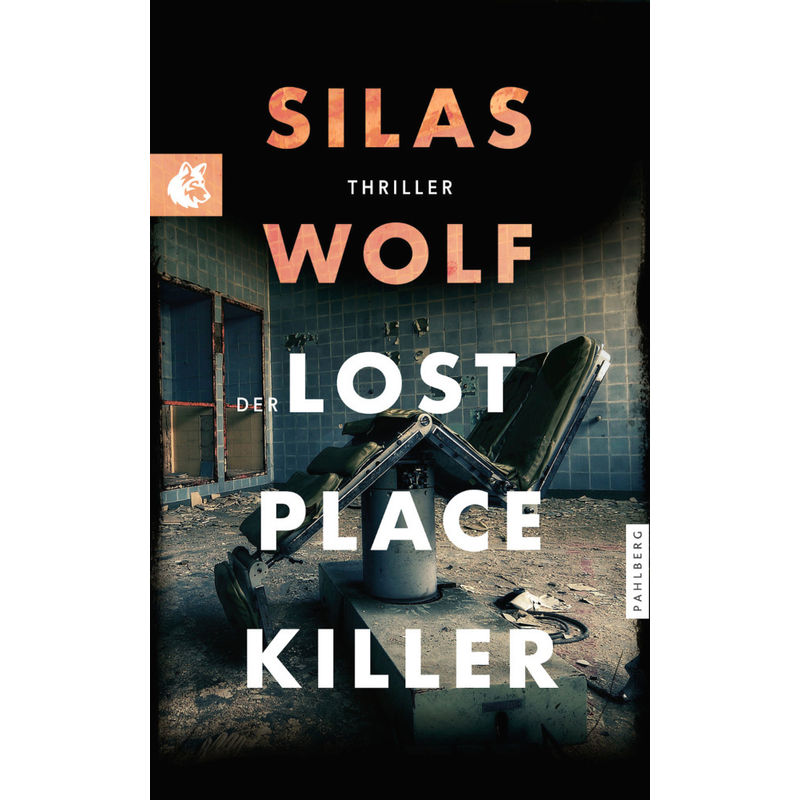 Der Lost Place Killer - Silas Wolf, Kartoniert (TB) von Pahlberg Verlag